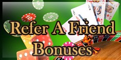 Refer A Friend Bonuses