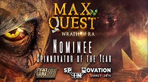 Max Quest: Wrath of Ra is nominated for the Spinnovator of the Year Award.