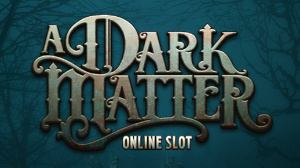 Microgaming announces the launch of the new A Dark Matter slot.